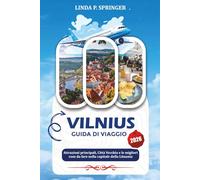 VILNIUS GUIDA DI VIAGGIO 2026: Attrazioni principali, Città Vecchia e le migliori cose da fare nella capitale della Lituania