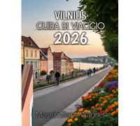 Vilnius Guida Di Viaggio 2026: Scopri la capitale senza tempo della Lituania, ricca di cultura, storia e bellezza nascosta