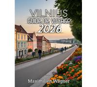 Vilnius Guide De Voyage 2026: Découvrez la capitale intemporelle de la Lituanie, riche en culture, en histoire et en beauté cachée
