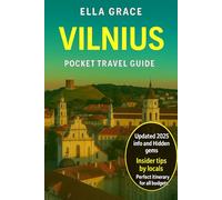 Vilnius Pocket Travel Guide: “Explore Lithuania’s Capital with Local Tips, Hidden Gems, Top Attractions, Food & Culture in Your Handy City Companion”
