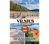 VILNIUS REISEFÜHRER 2025 - 2026: Ihr Schritt-für-Schritt-Reiseführer für Vilnius: Kultur, Küche und Sehenswürdigkeiten, die man gesehen haben muss