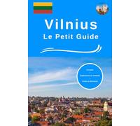 Vilnius the small guide: Advices experiences and feelings visits and itineraries