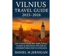 Vilnius Travel Guide 2025-2026: Top Attractions, Day Trips, Local Cuisine & Practical Tips for an Unforgettable Stay in Lithuania