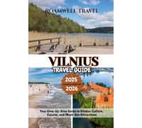 VILNIUS TRAVEL GUIDE 2025 - 2026: Your Step-by-Step Guide to Vilnius: Culture, Cuisine, and Must-See Attractions