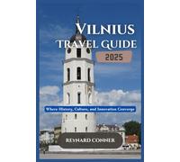 Vilnius Travel Guide 2025: Where History, Culture, and Innovation Converge