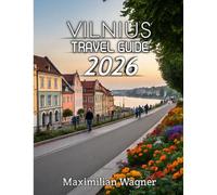 Vilnius Travel Guide 2026: Discover Lithuania’s Timeless Capital of Culture, History, and Hidden Beauty