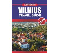 VILNIUS TRAVEL GUIDE 2026: Explore Gothic Churches, Art Galleries, and Traditional Cuisine in Eastern Europe