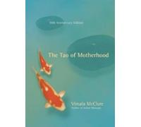 Vimala McClure The Tao of Motherhood (Tapa blanda)