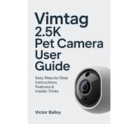 VIMTAG 2.5K PET CAMERA USER GUIDE: EASY STEP-BY-STEP INSTRUCTIONS, FEATURES & INSIDER TRICKS