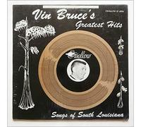 Vin Bruce - Vin Bruce's Greatest Hits: Songs Of South Louisiana [LP]