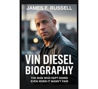 Vin Diesel biography: The Man Who Kept Going Even When It Wasn't Fair