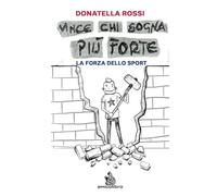 Vince chi sogna più forte: La forza dello sport