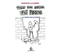 Vince chi sogna più forte: La forza dello sport