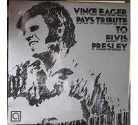 VINCE EAGER - PAYS TRIBUTE TO ELVIS PRESLEY LP (VINYL) UK AVENUE 1972