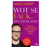 Vince Ebert Wot Se Fack, Deutschland?: Warum unsere Gefühle den Ve (Tapa blanda)