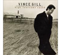 Vince Gill - High Lonesome Sound