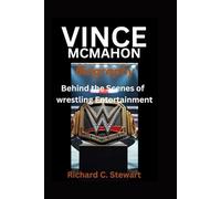 Vince McMahon Biography: Behind the Scenes of wrestling Entertainment