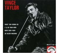 Vince Taylor - What'cha Gonna Do