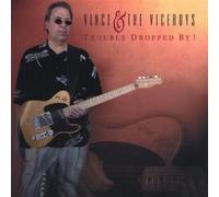 Vince & The Viceroys - Trouble Dropped By!