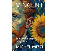 VINCENT: Et le voyage presque imaginaire.