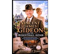 Vincent James Gideon and the Rosenthall Affair: A Historical Mystery Thriller of Murder, Deception, Courtroom Secrets, a Master Criminal, and an ... Crime (The Vincent James Gideon Mysteries)