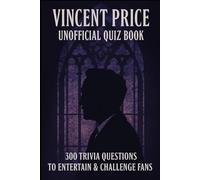 Vincent Price Unofficial Quiz Book: 300 Trivia Questions to Entertain & Challenge Fans (Cool Quiz Books)