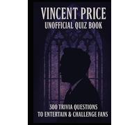 Vincent Price Unofficial Quiz Book: 300 Trivia Questions to Entertain & Challenge Fans (Cool Quiz Books)
