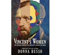 Vincent's Women: The Untold Story of the Loves of Vincent van Gogh