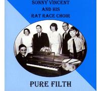 Vincent,Sonny and His Rat Rac - Pure Filth