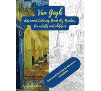 Vincent van Gogh Coloring By Numbers: Advanced Painting By Numbers Templates