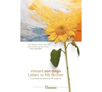 Vincent van Gogh: Letters to My Brother