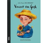 Vincent van Gogh - Little People, BIG DREAMS (Deutsche Ausgabe): Zu Lebzeiten kaum bekannt, heute weltberühmt | Kinderbuch ab 4 Jahre