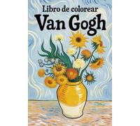 Vincent van Gogh - Obras maestras para colorear: Revive el fascinante arte - Color y relajación inspirados en un genio