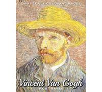 Vincent Van Gogh Portraits Grayscale Coloring Pages: A Post Impressionism Art Lovers Coloring Book for Adults