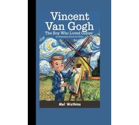 VINCENT VAN GOGH: The Boy Who Loved Colors (A Biography Book for Kids)