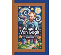 Vincent Van Gogh: The Painter of Starry Nights-How a Quiet Dreamer Changed the World with Colors