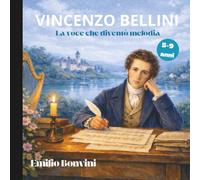 Vincenzo Bellini la Voce che diventò melodia (Nonna ADELE Racconta)