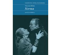 Vincenzo Bellini: Norma (Cambridge Opera Handbooks)