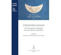 Vincenzo Galilei. The Renaissance dialogue between music and science. Ediz. bilingue (Biblioteca di «Galilaeana»)
