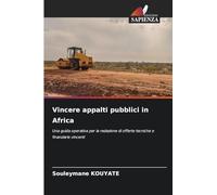 Vincere appalti pubblici in Africa: Una guida operativa per la redazione di offerte tecniche e finanziarie vincenti