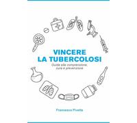 Vincere la Tubercolosi: Guida alla comprensione, cura e prevenzione