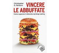 Vincere le abbuffate. Come superare il disturbo da binge eating (Conchiglie)