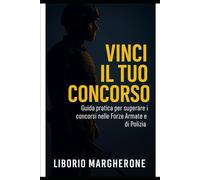 VINCI IL TUO CONCORSO: guida pratica per superare i concorsi nelle forze armate e di polizia