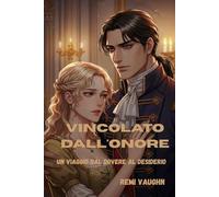 Vincolato dall'onore: Un viaggio dal dovere al desiderio
