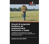 Vincoli di proprietà fondiaria ed empowerment femminile a Taabo: La difficoltà di accesso alla terra: un vincolo all'empowerment femminile nella sottoprefettura di Taabo (Costa d'Avorio)