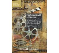 Vinculaciones ineludibles: La subversión conmutativa entre el cine y las artes (Diálogos Intelectuales del Siglo XXI)