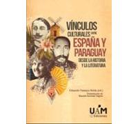 Vínculos culturales entre España y Paraguay desde la historia y la literatura (Fuera de colección)
