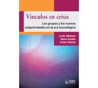 Vínculos en crisis Los grupos y las nuevas subjetividades en la era tecnológica | Lucila Edelman