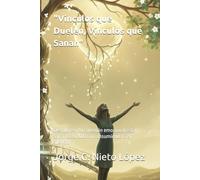 "Vínculos que Duelen, Vínculos que Sanan": Descubre si tu conexión emocional está sanando tu vida… o consumiéndola en silencio