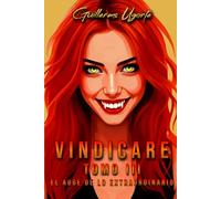 VINDICARE Tomo III: El Auge de lo Extraordinario (Thriller de acción, aventura y ciencia ficción). (Saga VINDICARE)